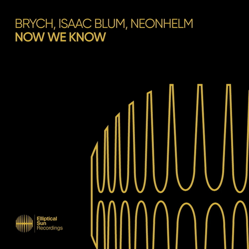 Brych, Isaac Blum, NEONHELM - Now We Know [ESR623]